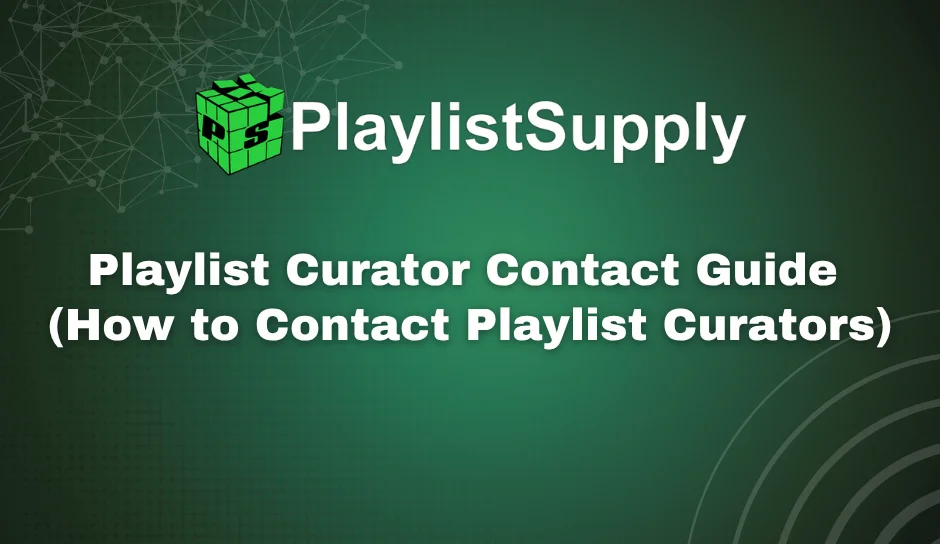 Playlist Curator Contact Guide (How to Contact Playlist Curators)