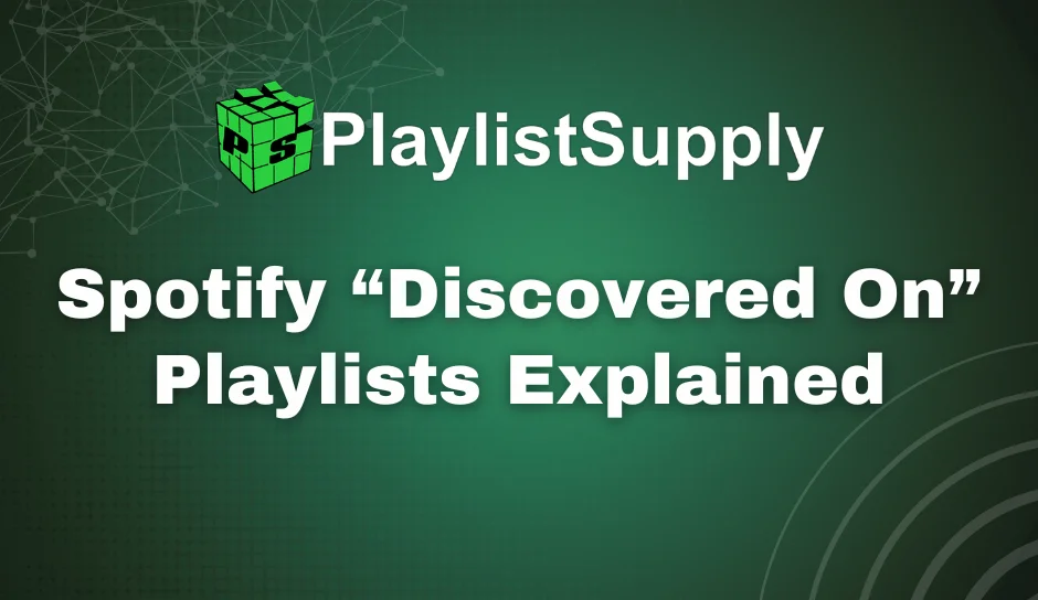 Spotify Discovered On Playlists Explained (2026 Guide)
