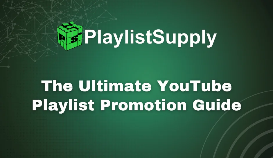 The Ultimate YouTube Playlist Promotion Guide 2026