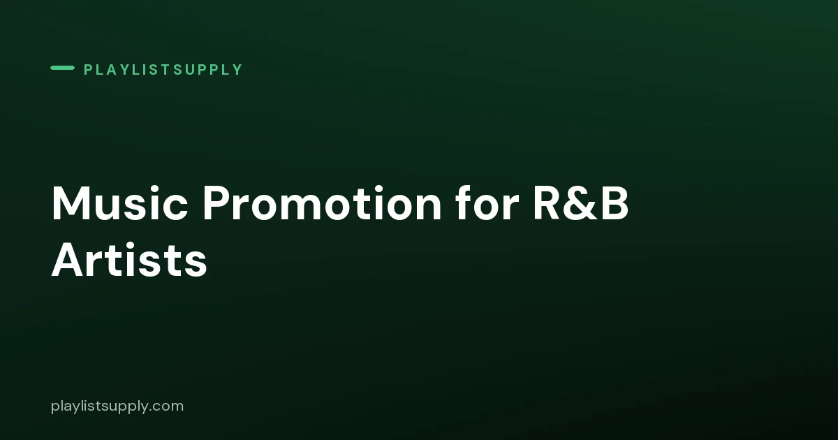Music Promotion for R&B Artists: Mood Playlists, Vocal Content and Slow-Burn Growth