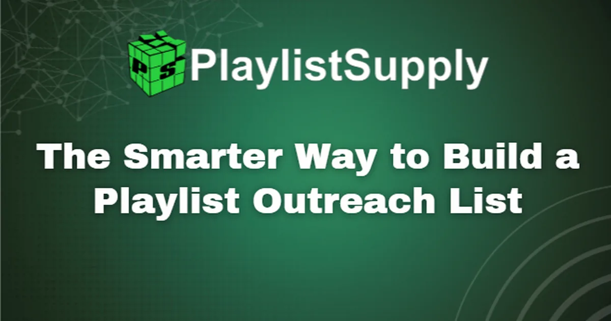 The Smarter Way to Build a Playlist Outreach List (2026)